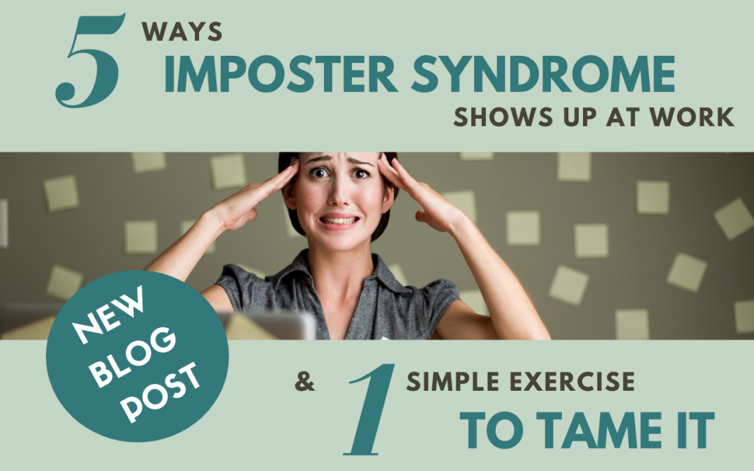 5 Ways Imposter Syndrome shows up at work and 1 simple exercise to tame it