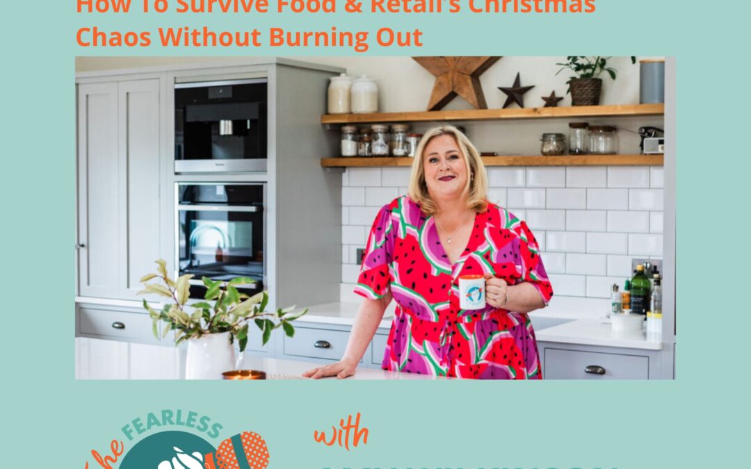S1 E10 How To Survive Food & Retail’s Christmas Chaos Without Burning Out