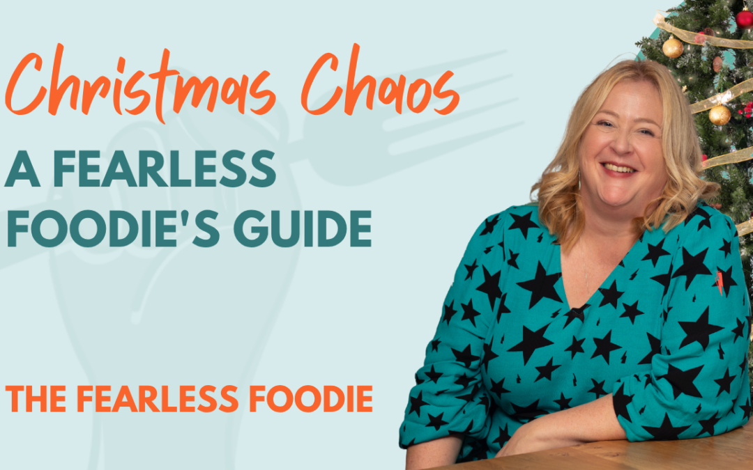 Surviving the Christmas Chaos: A Fearless Foodie’s Guide