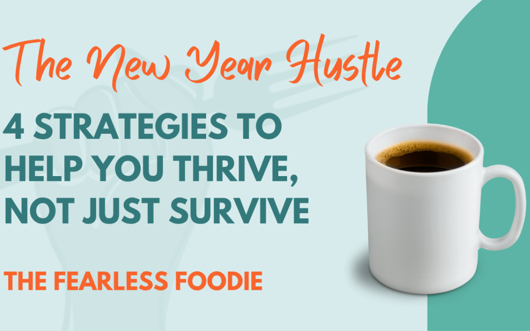 The New Year Hustle: 4 Strategies to Help You Thrive, Not Just Survive